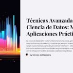 Técnicas Avanzadas en Ciencia de Datos Modelos y Aplicaciones Prácticas by  Nicolás Matías
