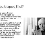 The Counter-Technique of Elegance: Looking to Jacques Ellul for a Sane Responseby Tobias R